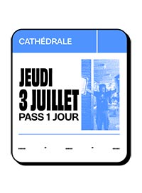 Pass 1 jour cathedrale - jeudi