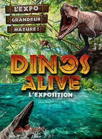 Dinos alive:l'exposition- open septembre