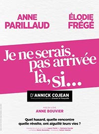 Je ne serais pas arrivee la, si ...